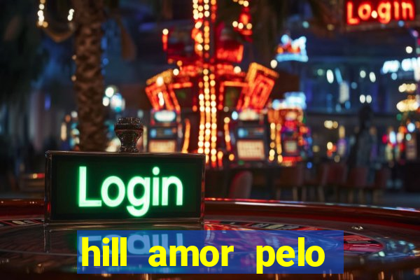 hill amor pelo jogo torrent